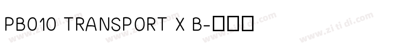 PB010 TRANSPORT X B字体转换